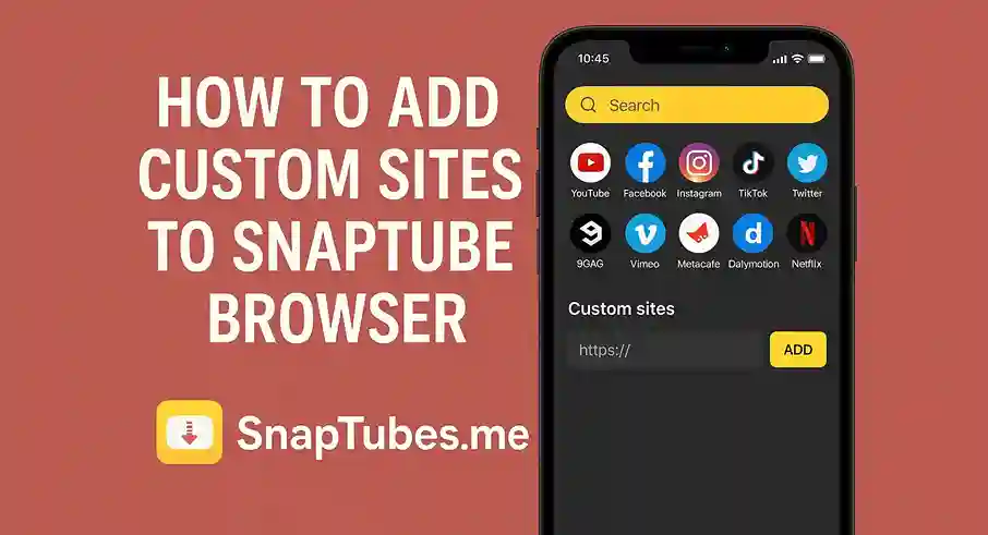 How to Add Custom Sites to SnapTube Browser
