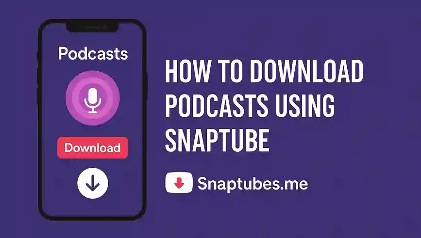 How to Download Podcasts Using SnapTube