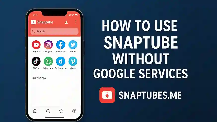 How to Use SnapTube Without Google Services