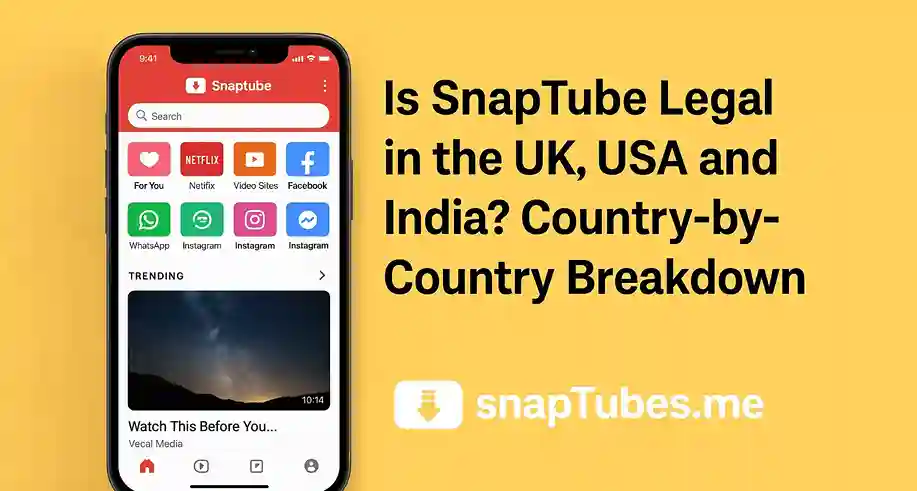 Is SnapTube Legal in the UK, USA and India? Country-by-Country Breakdown