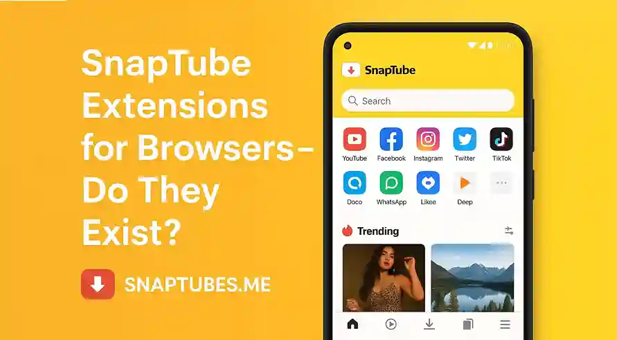SnapTube Extensions for Browsers – Do They Exist?