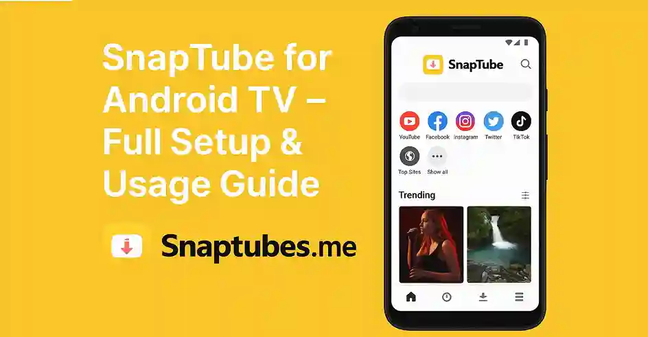 SnapTube for Android TV – Full Setup & Usage Guide