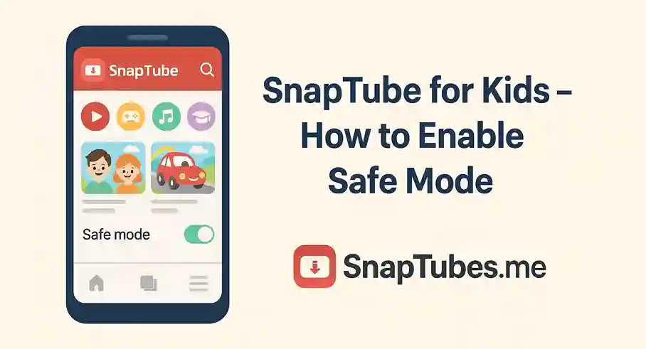 SnapTube for Kids – How to Enable Safe Mode