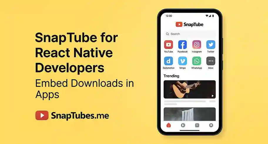 SnapTube for React Native Developers – Embed Downloads in Apps