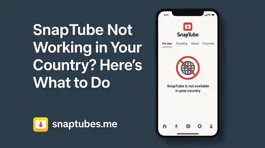 SnapTube Not Working in Your Country? Here’s What to Do