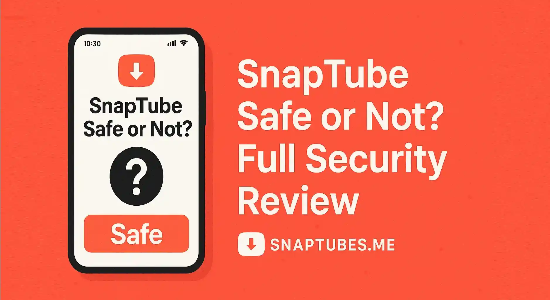 SnapTube Safe or Not? Full Security Review
