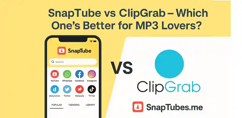 SnapTube vs ClipGrab – Which One’s Better for MP3 Lovers?