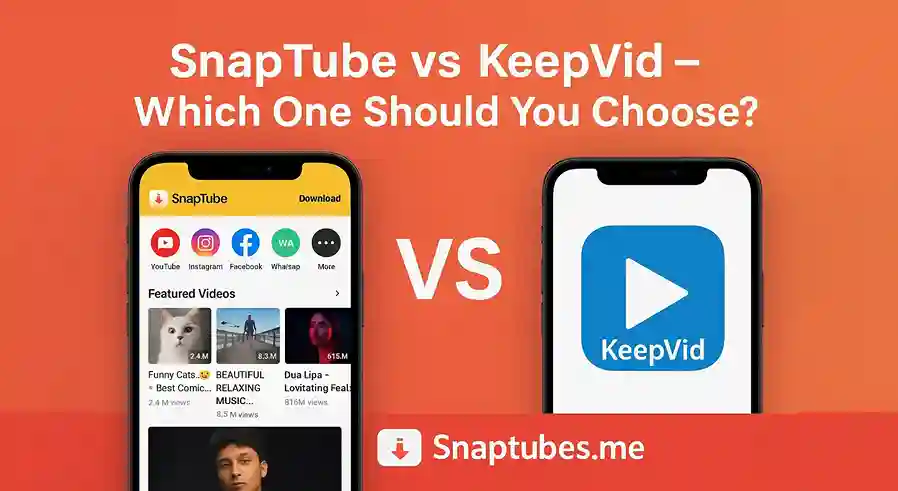 SnapTube vs KeepVid – Which One Should You Choose?