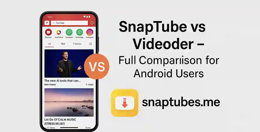 SnapTube vs Videoder – Full Comparison for Android Users